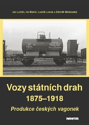 Vozy státních drah 1875-1918 - Ludvík Losos, Ivo Mahel, Jan Lutrýn, Zdeněk Malkovský