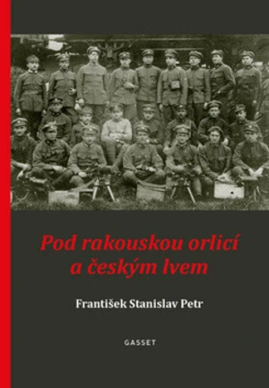 Pod rakouskou orlicí a českým lvem - František Stanislav Petr