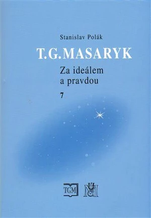 T.G.Masaryk Za ideálem a pravdou 7 - Stanislav Polák