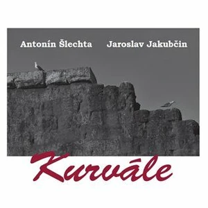 Kurvále - Antonín Šlechta, Jaroslav Jakubčin