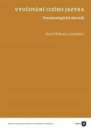 Vyučování cizího jazyka - Karel Šebesta, kolektiv autorů