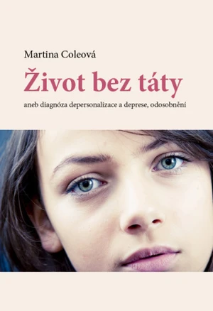 Život bez táty aneb diagnóza depersonalizace a deprese, odosobnění - Martina Cole - e-kniha