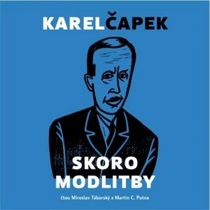 Skoro modlitby - Karel Čapek - audiokniha