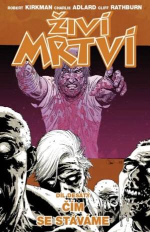 Živí mrtví Čím se stáváme - Robert Kirkman