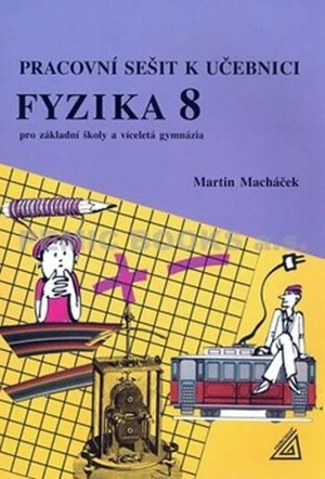 Pracovní sešit k učebnici Fyzika 8 - Martin Macháček