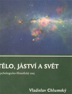 Tělo, jáství a svět - Vladislav Chlumský