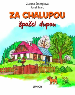 Za chalupou špačci dupou - Josef Švarc, Zuzana Šmerglová