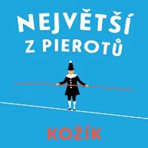 Pavel Soukup – Kožík: Největší z Pierotů