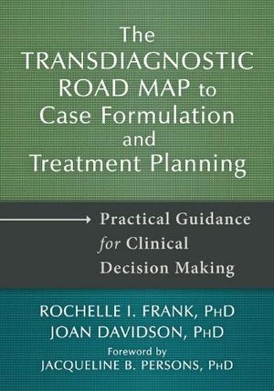 The Transdiagnostic Road Map to Case Formulation and Treatment Planning