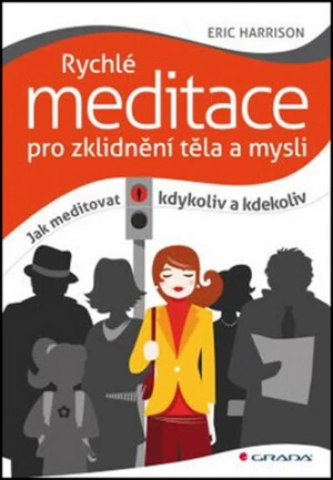 Rychlé meditace pro zklidnění těla a mysli - Eric Harrison