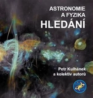 Astronomie a fyzika - Hledání - Petr Kulhánek, kolektiv autorů