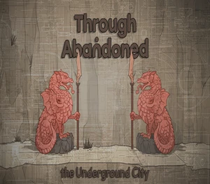 Through Abandoned: The Underground City Steam CD Key