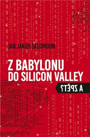 Z Babylonu do Silicon Valley a zpět? - Jan Jakub Šalomoun