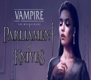 Vampire: The Masquerade — Parliament of Knives Steam CD Key