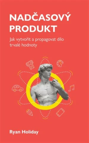 Nadčasový produkt - Ryan Holiday