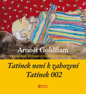 Tatínek není k zahození a Tatínek 002 - Arnošt Goldflam, Petra Goldflamová-Štětinov