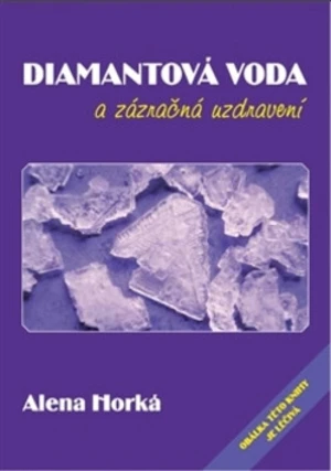 Diamantová voda a zázračná uzdravení - Alena Horká