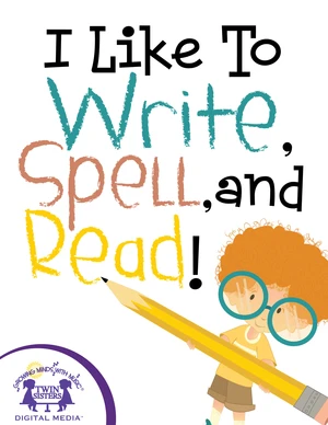 I Like To Write, Spell, and Read!