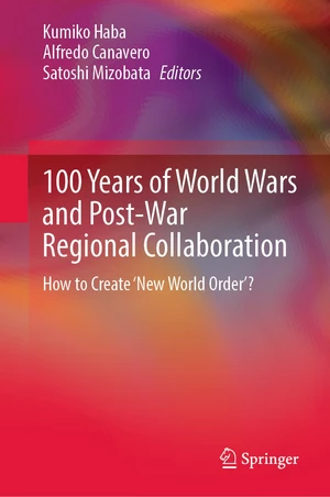 100 Years of World Wars and Post-War Regional Collaboration