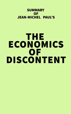 Summary of Jean-Michel Paul's The Economics of Discontent