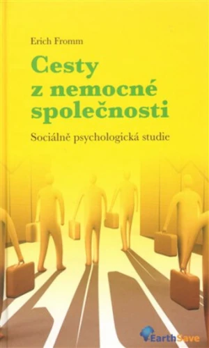 Cesty z nemocné společnosti - Erich Fromm