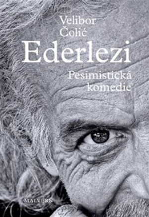 Ederlezi. Pesimistická komedie - Velibor Čolić