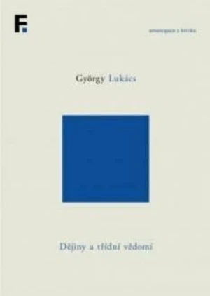 Dějiny a třídní vědomí - György Lukács