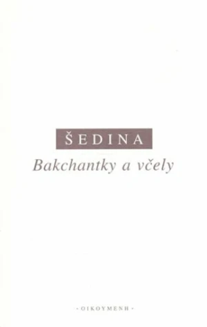 Bakchantky a včely - Miroslav Šedina