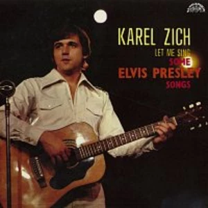 Karel Zich – Let Me Sing Some Elvis Presley Songs