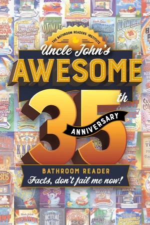 Uncle John's Awesome 35th Anniversary Bathroom Reader