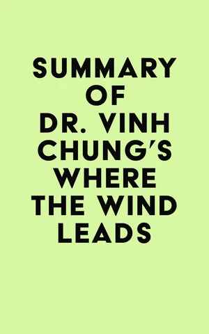 Summary of Dr. Vinh Chung's Where the Wind Leads