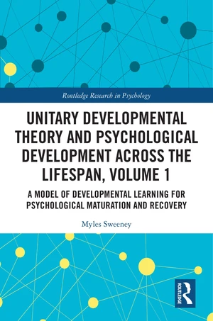 Unitary Developmental Theory and Psychological Development Across the Lifespan, Volume 1