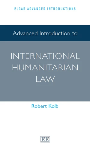 Advanced Introduction to International Humanitarian Law