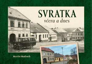 Svratka včera a dnes - Martin Mudroch