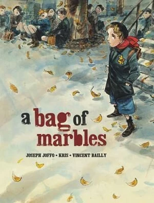 A Bag of Marbles - Joseph Joffo, Vincent Bailly, Kris