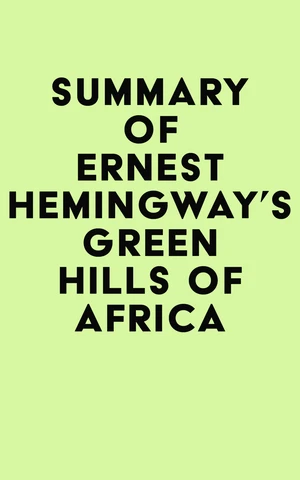 Summary of Ernest Hemingway's Green Hills of Africa