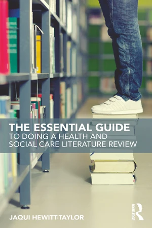 The Essential Guide to Doing a Health and Social Care Literature Review