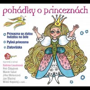 Sabina Laurinová – Pohádky o princeznách Princezna se zlatou hvězdou, Pyšná princezna, Zlatovláska CD