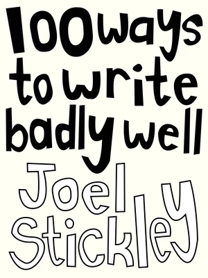 100 Ways to Write Badly Well