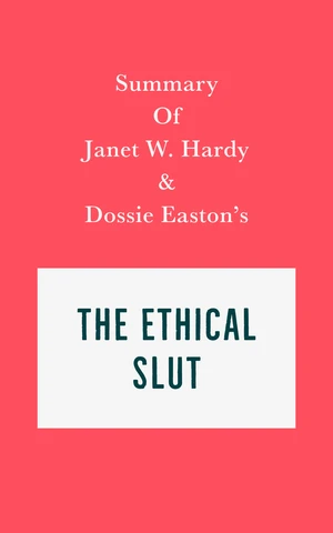 Summary of Janet W. Hardy and Dossie Easton's The Ethical Slut