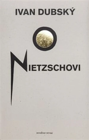 O Nietzschovi - Ivan Dubský