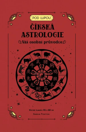 Čínská astrologie: Váš osobní průvodce - Sasha Fentonová