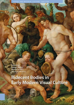 Indecent Bodies in Early Modern Visual Culture