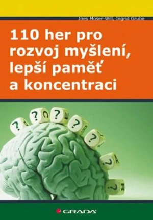 110 her pro rozvoj myšlení, lepší paměť a koncentraci - Moser-Will Ines, Grube Ingrid