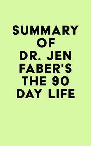 Summary of Dr. Jen Faber's The 90 Day Life