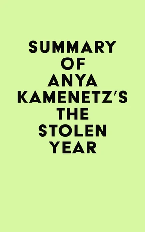 Summary of Anya Kamenetz's The Stolen Year