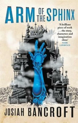 Arm of the Sphinx : Book Two of the Books of Babel - Josiah Bancroft