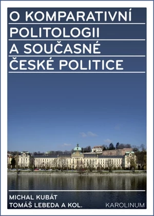 O komparativní politologii a současné české politice - Michal Kubát, Tomáš Lebeda - e-kniha