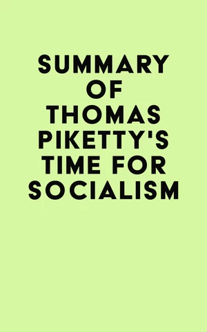 Summary of Thomas Piketty's Time for Socialism
