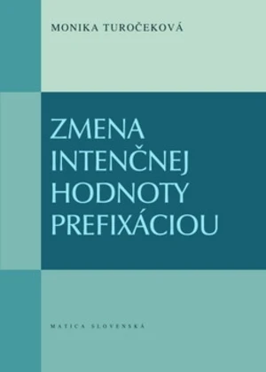 Zmena intenčnej hodnoty prefixáciou - Monika Turočeková